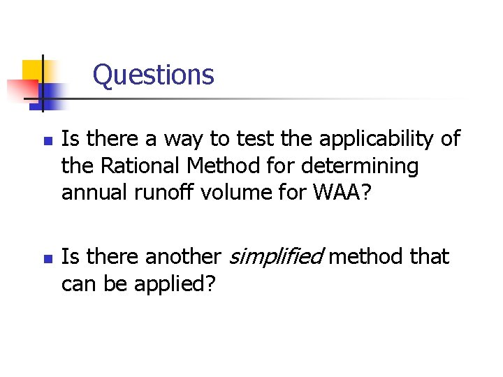 Questions n n Is there a way to test the applicability of the Rational