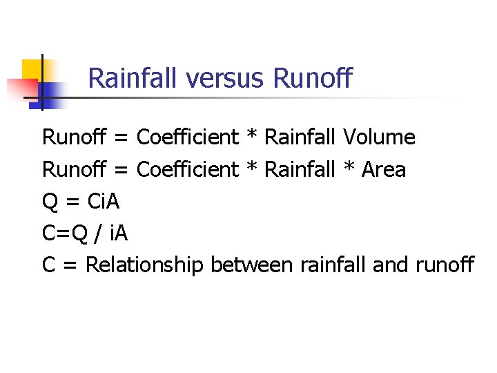 Rainfall versus Runoff = Coefficient * Rainfall Volume Runoff = Coefficient * Rainfall *