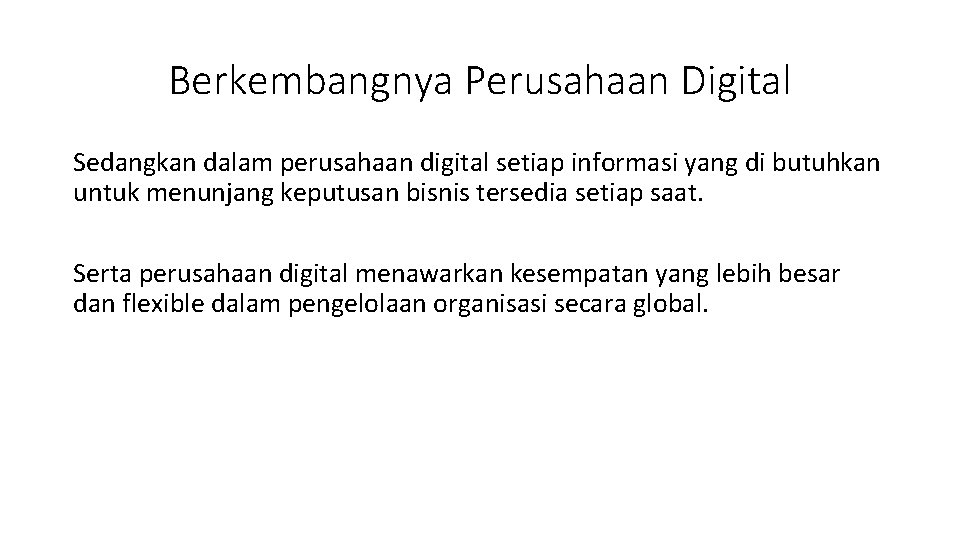 Berkembangnya Perusahaan Digital Sedangkan dalam perusahaan digital setiap informasi yang di butuhkan untuk menunjang