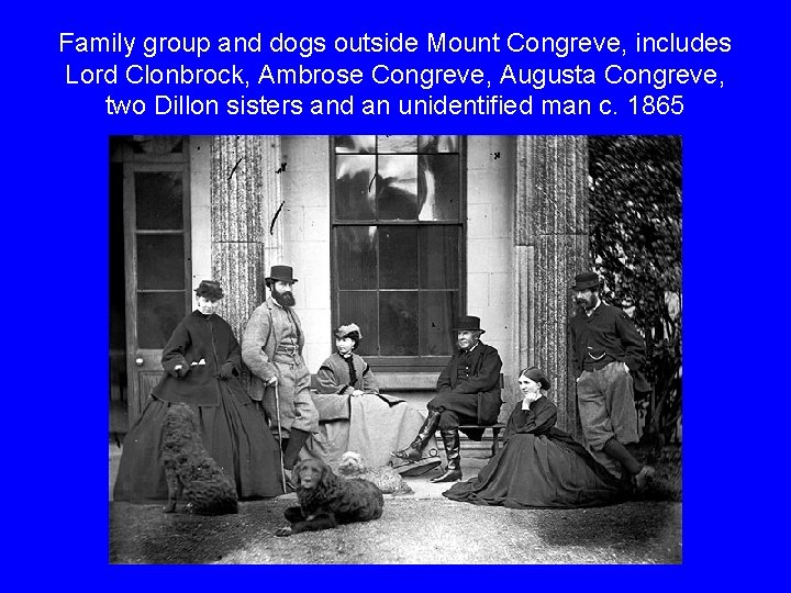 Family group and dogs outside Mount Congreve, includes Lord Clonbrock, Ambrose Congreve, Augusta Congreve,