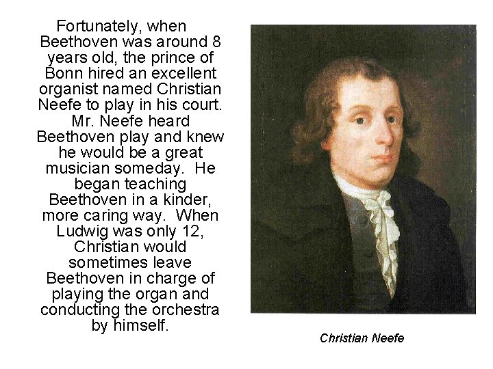 Fortunately, when Beethoven was around 8 years old, the prince of Bonn hired an Fortunately, when Beethoven was around 8 years old, the prince of Bonn hired an