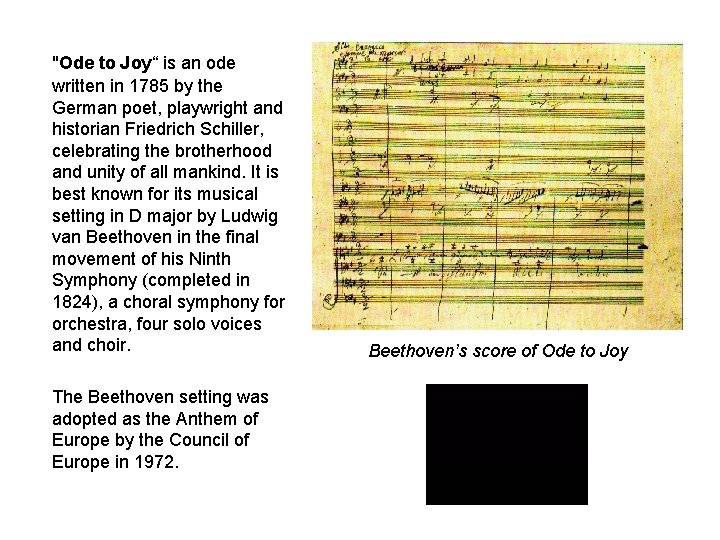 "Ode to Joy“ is an ode written in 1785 by the German poet, playwright "Ode to Joy“ is an ode written in 1785 by the German poet, playwright