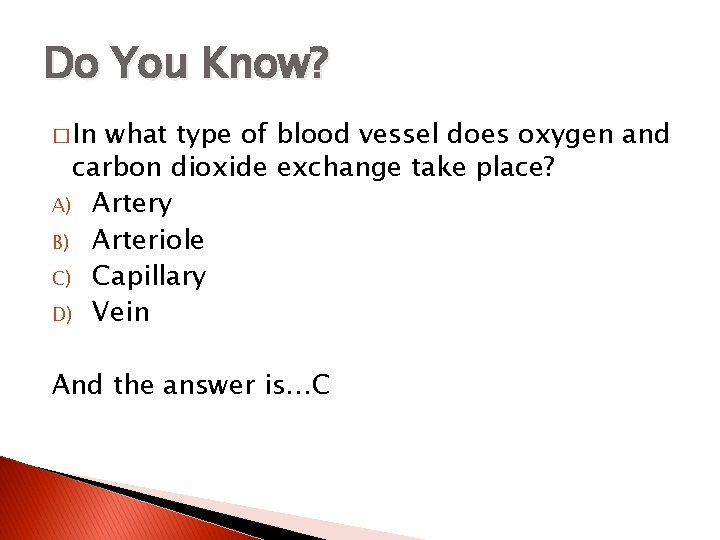Do You Know? � In what type of blood vessel does oxygen and carbon