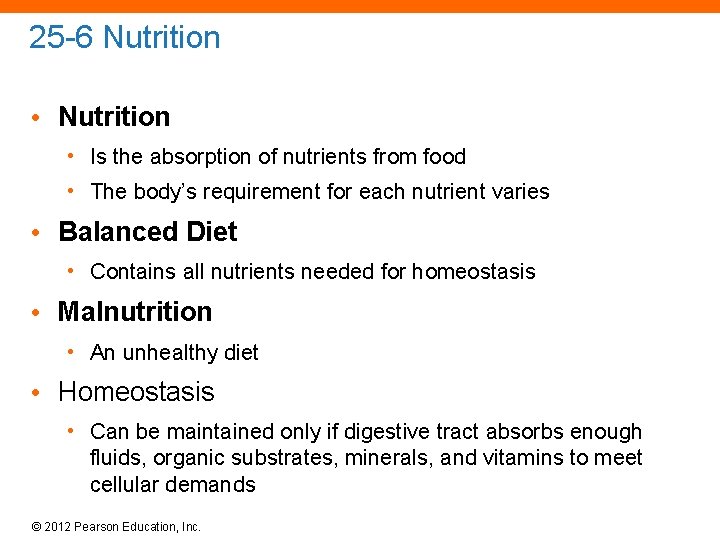 25 -6 Nutrition • Is the absorption of nutrients from food • The body’s