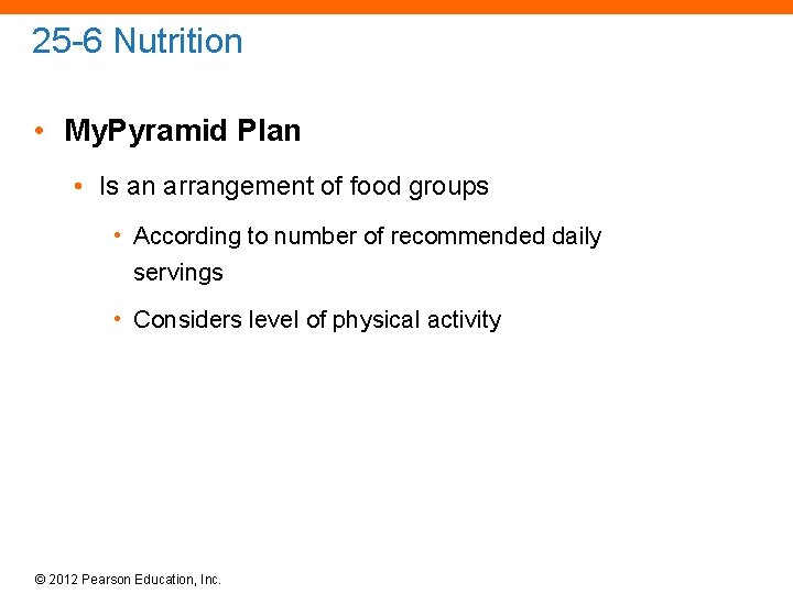 25 -6 Nutrition • My. Pyramid Plan • Is an arrangement of food groups