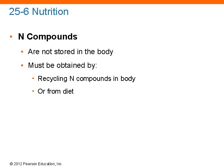 25 -6 Nutrition • N Compounds • Are not stored in the body •