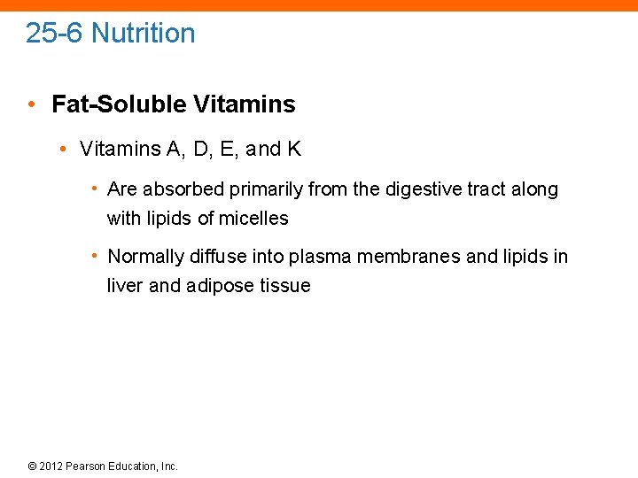 25 -6 Nutrition • Fat-Soluble Vitamins • Vitamins A, D, E, and K •