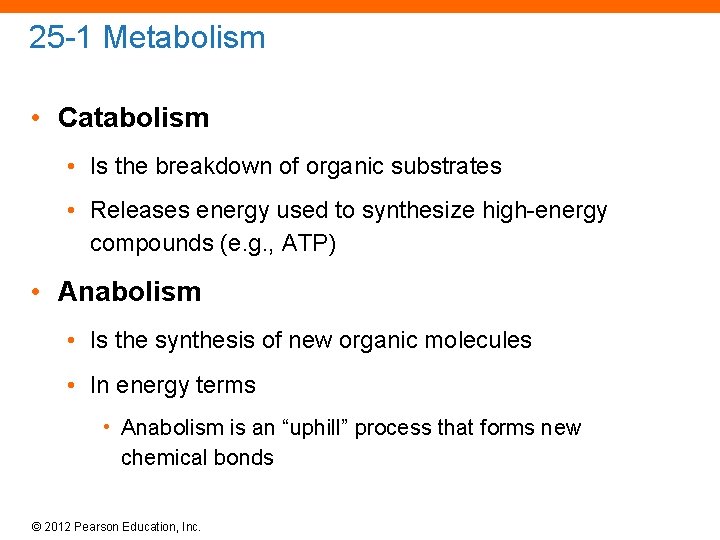 25 -1 Metabolism • Catabolism • Is the breakdown of organic substrates • Releases