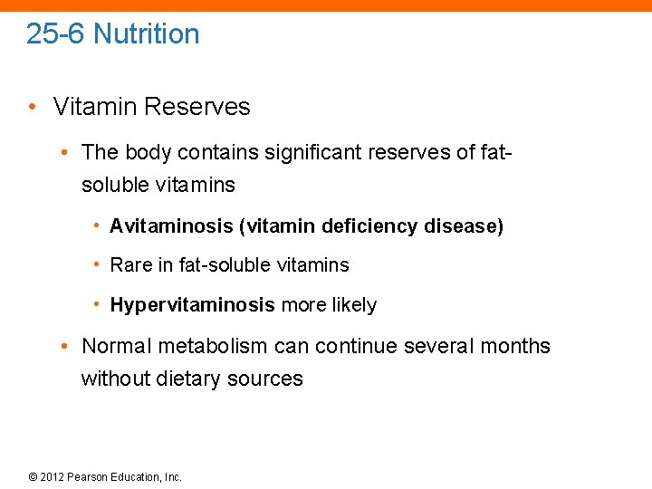 25 -6 Nutrition • Vitamin Reserves • The body contains significant reserves of fatsoluble