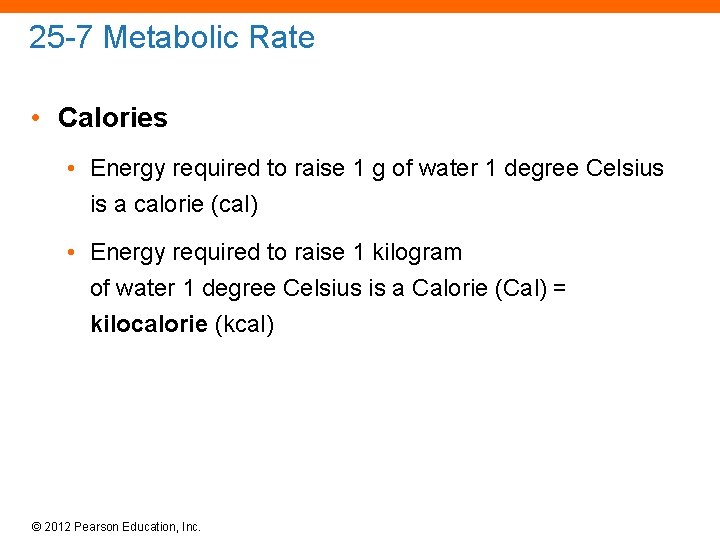 25 -7 Metabolic Rate • Calories • Energy required to raise 1 g of