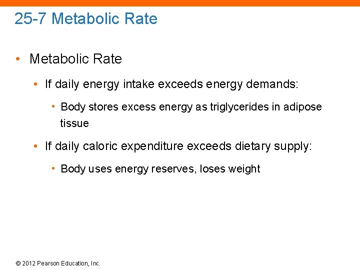 25 -7 Metabolic Rate • If daily energy intake exceeds energy demands: • Body