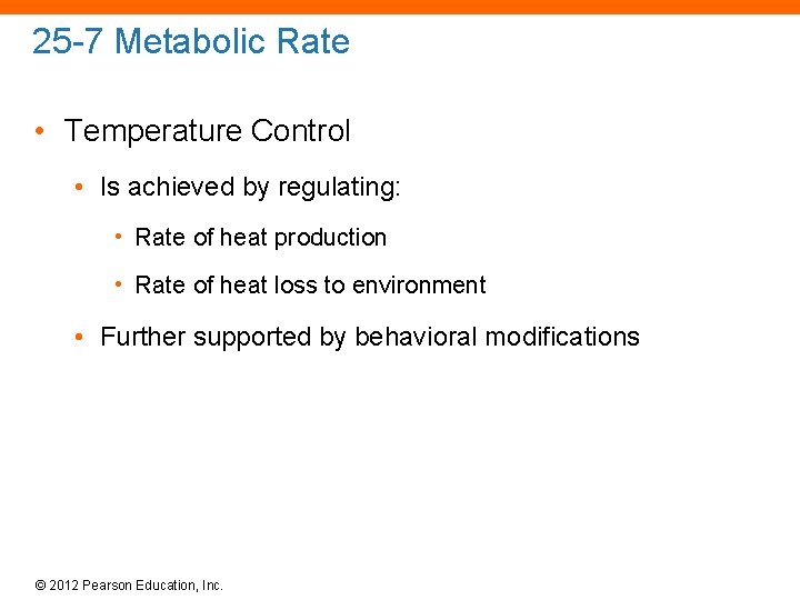 25 -7 Metabolic Rate • Temperature Control • Is achieved by regulating: • Rate