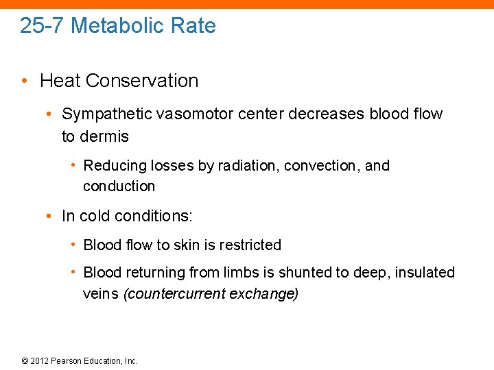 25 -7 Metabolic Rate • Heat Conservation • Sympathetic vasomotor center decreases blood flow