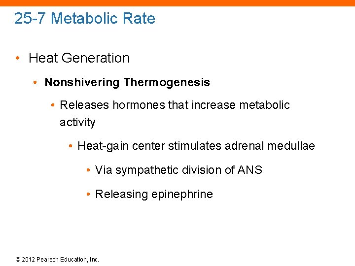 25 -7 Metabolic Rate • Heat Generation • Nonshivering Thermogenesis • Releases hormones that