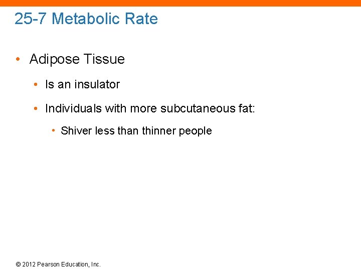 25 -7 Metabolic Rate • Adipose Tissue • Is an insulator • Individuals with