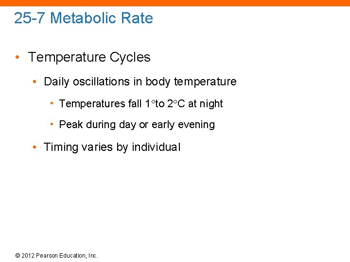 25 -7 Metabolic Rate • Temperature Cycles • Daily oscillations in body temperature •