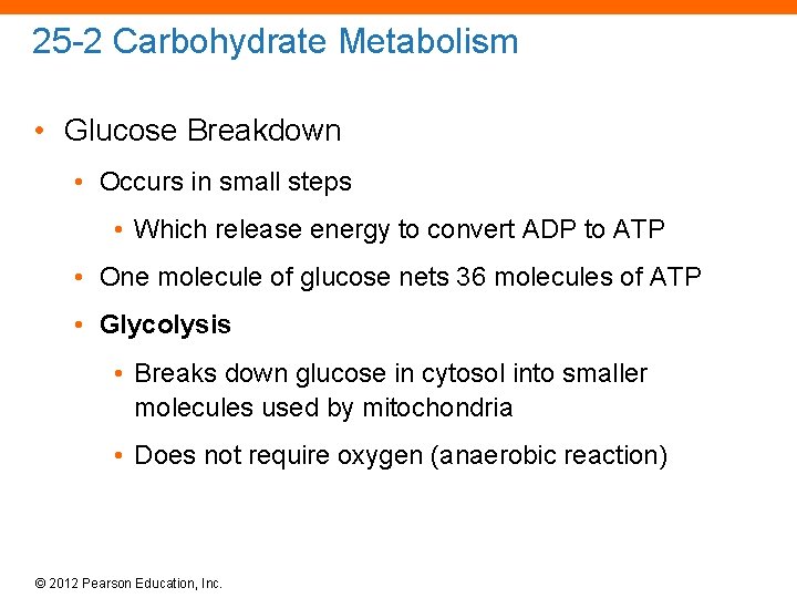 25 -2 Carbohydrate Metabolism • Glucose Breakdown • Occurs in small steps • Which