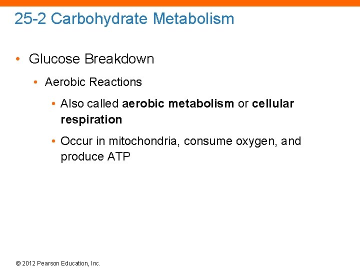 25 -2 Carbohydrate Metabolism • Glucose Breakdown • Aerobic Reactions • Also called aerobic