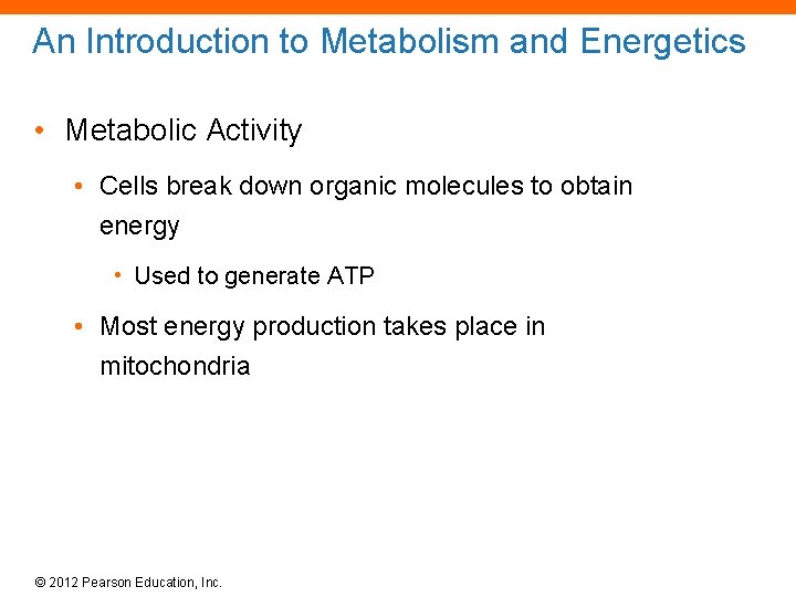 An Introduction to Metabolism and Energetics • Metabolic Activity • Cells break down organic