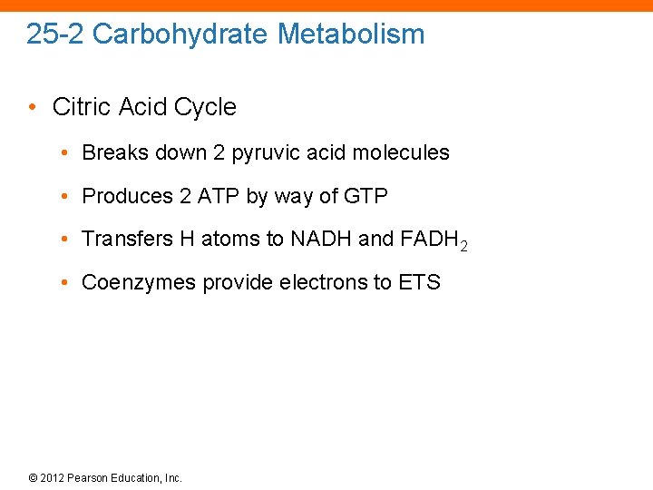 25 -2 Carbohydrate Metabolism • Citric Acid Cycle • Breaks down 2 pyruvic acid