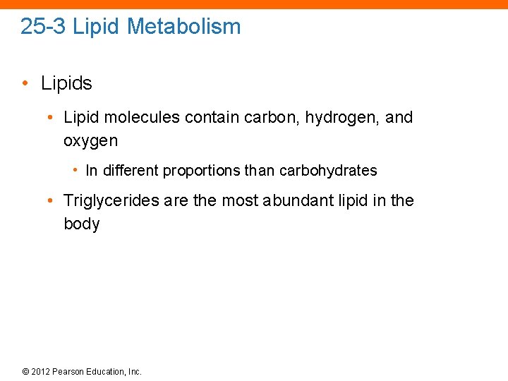 25 -3 Lipid Metabolism • Lipids • Lipid molecules contain carbon, hydrogen, and oxygen