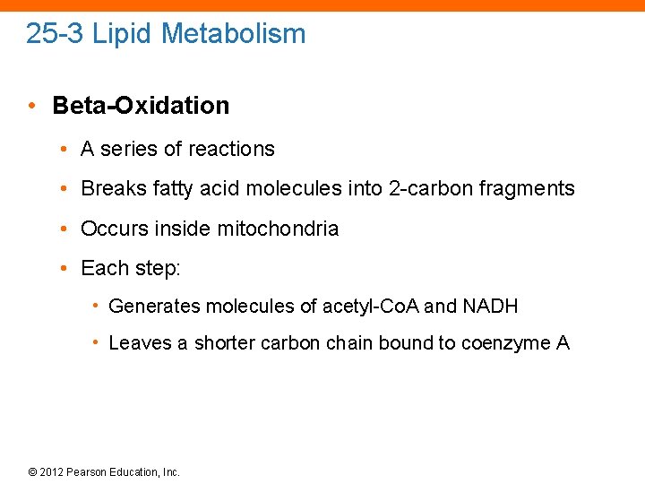 25 -3 Lipid Metabolism • Beta-Oxidation • A series of reactions • Breaks fatty