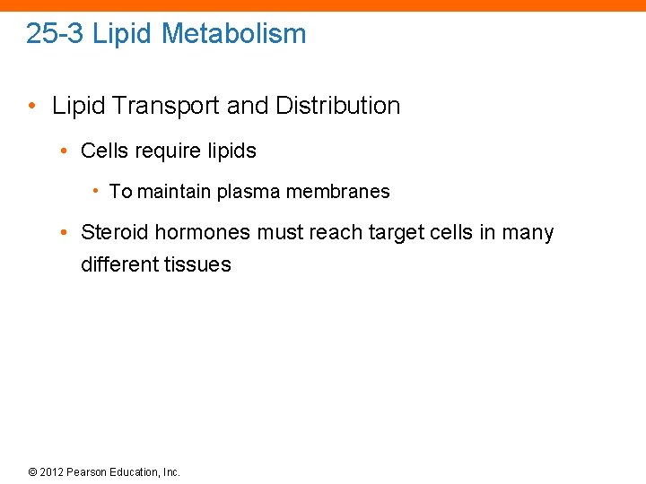 25 -3 Lipid Metabolism • Lipid Transport and Distribution • Cells require lipids •