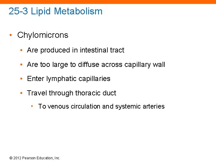 25 -3 Lipid Metabolism • Chylomicrons • Are produced in intestinal tract • Are