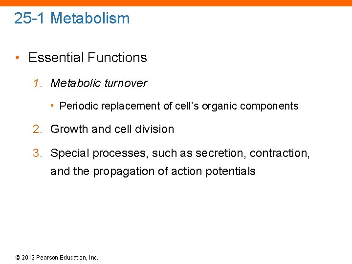 25 -1 Metabolism • Essential Functions 1. Metabolic turnover • Periodic replacement of cell’s