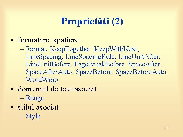 Proprietăţi (2) • formatare, spaţiere – Format, Keep. Together, Keep. With. Next, Line. Spacing.