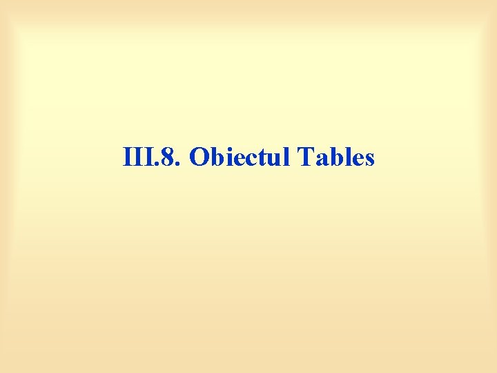 III. 8. Obiectul Tables 