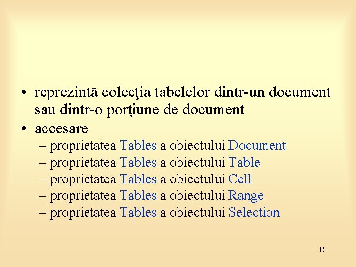  • reprezintă colecţia tabelelor dintr-un document sau dintr-o porţiune de document • accesare