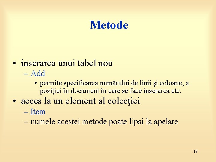 Metode • inserarea unui tabel nou – Add • permite specificarea numărului de linii