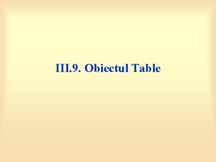 III. 9. Obiectul Table 