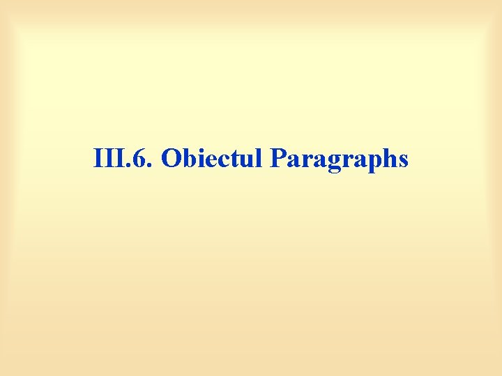 III. 6. Obiectul Paragraphs 