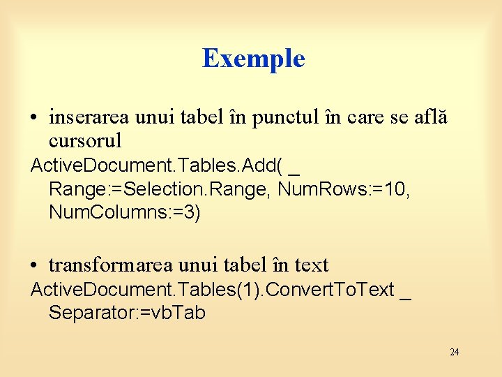 Exemple • inserarea unui tabel în punctul în care se află cursorul Active. Document.