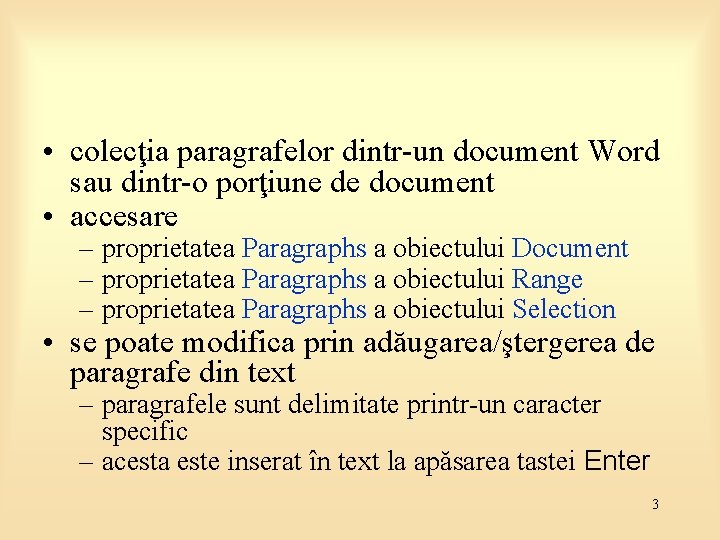  • colecţia paragrafelor dintr-un document Word sau dintr-o porţiune de document • accesare