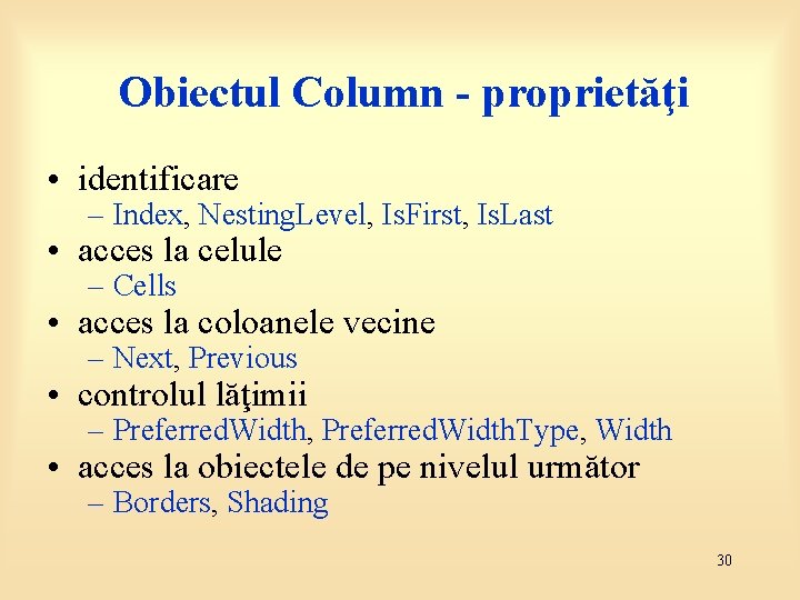 Obiectul Column - proprietăţi • identificare – Index, Nesting. Level, Is. First, Is. Last