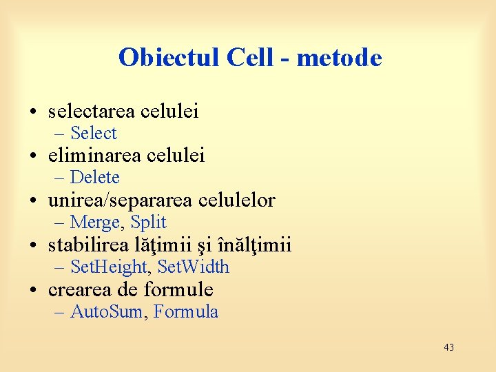 Obiectul Cell - metode • selectarea celulei – Select • eliminarea celulei – Delete