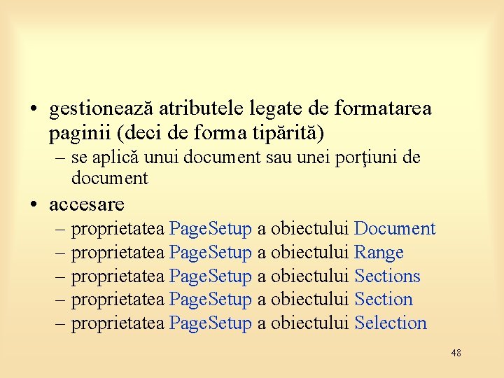  • gestionează atributele legate de formatarea paginii (deci de forma tipărită) – se