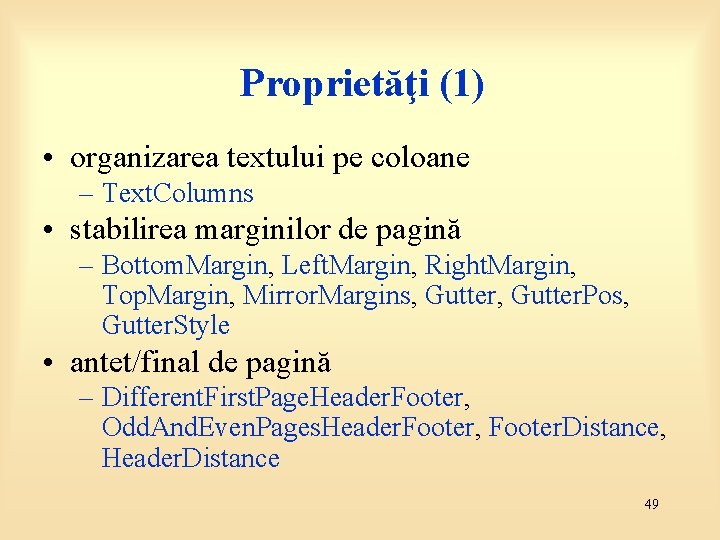 Proprietăţi (1) • organizarea textului pe coloane – Text. Columns • stabilirea marginilor de