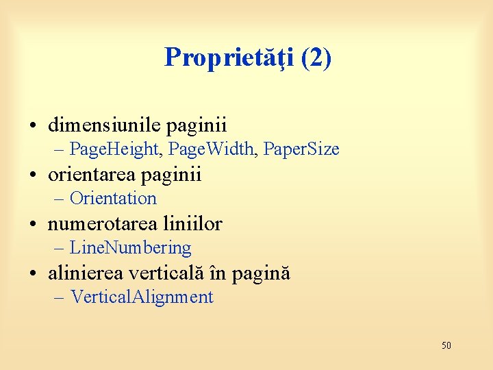 Proprietăţi (2) • dimensiunile paginii – Page. Height, Page. Width, Paper. Size • orientarea