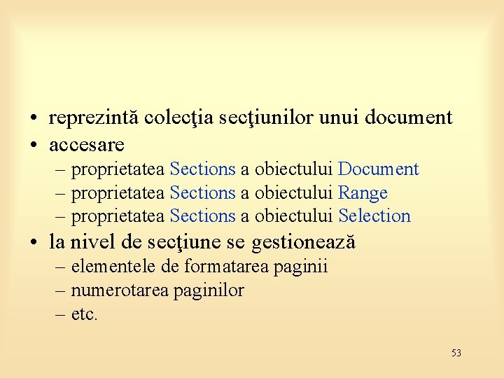  • reprezintă colecţia secţiunilor unui document • accesare – proprietatea Sections a obiectului