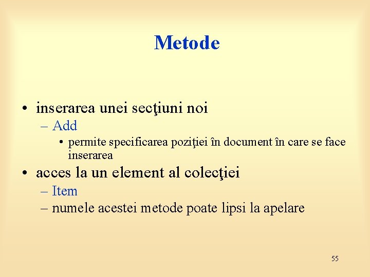 Metode • inserarea unei secţiuni noi – Add • permite specificarea poziţiei în document