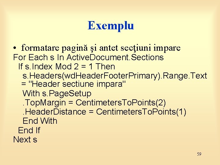 Exemplu • formatare pagină şi antet secţiuni impare For Each s In Active. Document.