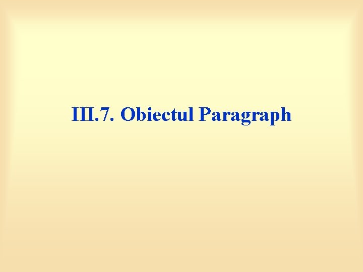 III. 7. Obiectul Paragraph 