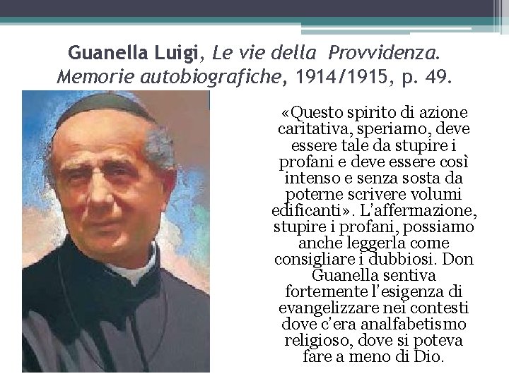 Guanella Luigi, Le vie della Provvidenza. Memorie autobiografiche, 1914/1915, p. 49. «Questo spirito di
