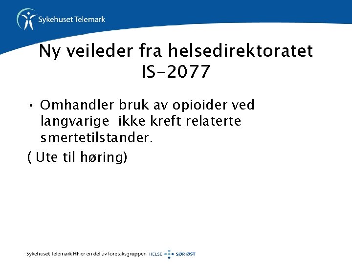 Ny veileder fra helsedirektoratet IS-2077 • Omhandler bruk av opioider ved langvarige ikke kreft