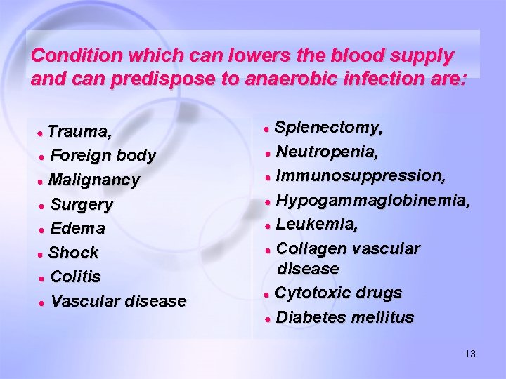 Condition which can lowers the blood supply and can predispose to anaerobic infection are: