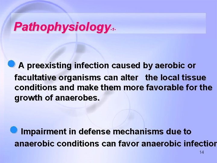 Pathophysiology -1 - ● A preexisting infection caused by aerobic or facultative organisms can